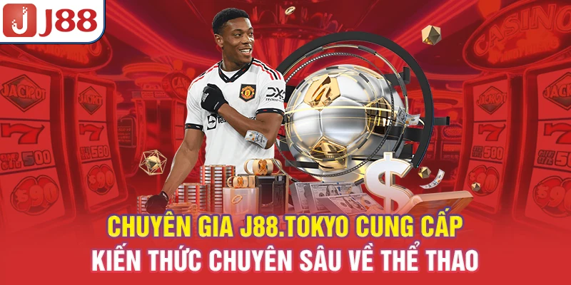 Chuyên gia j88.tokyo cung cấp kiến thức chuyên sâu về thể thao