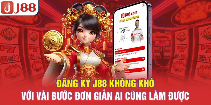 Đăng ký J88 không khó với vài bước đơn giản ai cũng làm được