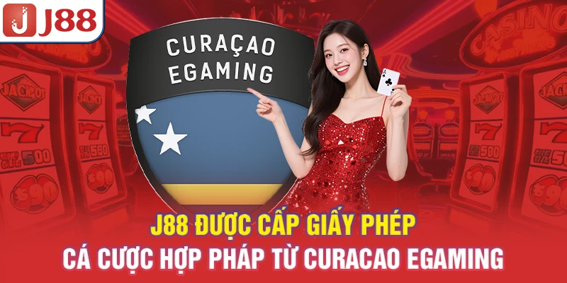 J88 được cấp giấy phép cá cược hợp pháp từ Curacao eGaming