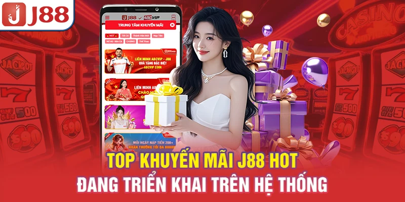 Top khuyến mãi J88 hot đang triển khai trên hệ thống